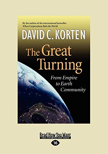 Stock image for The Great Turning (Volume 1 of 2) (EasyRead Large Edition): From Empire to Earth Community for sale by Revaluation Books