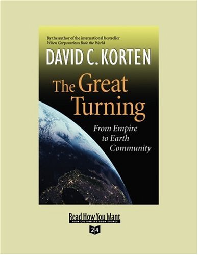 The Great Turning: From Empire to Earth Community: Easyread Super Large 24pt Edition (9781442964303) by Korten, David C.