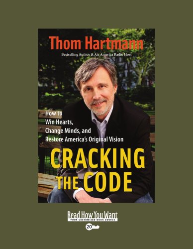 Cracking the Code (EasyRead Super Large 20pt Edition): How to Win Hearts, Change Minds, and Restore America's Original Vision (9781442966840) by Hartmann, Thom