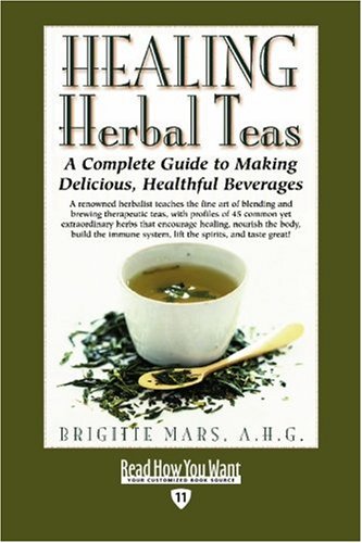 9781442969483: HEALING Herbal Teas (EasyRead Edition): A Complete Guide to Making Delicious, Healthful Beverages