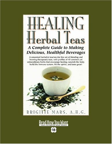 9781442969520: HEALING Herbal Teas (EasyRead Super Large 18pt Edition): A Complete Guide to Making Delicious, Healthful Beverages