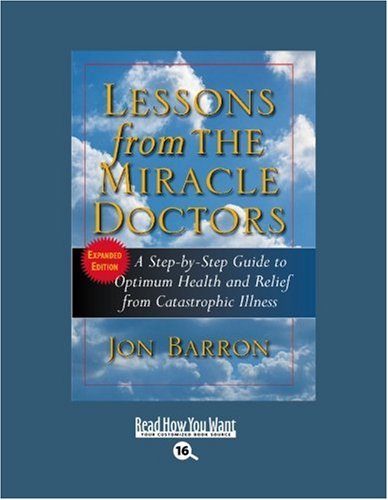 9781442969568: Lessons from the Miracle Doctors (Volume 1 of 2) (Easyread Large Bold Edition): A Step-by-Step Guide to Optimum Health and Relief from Catastrophic Illness