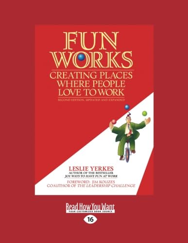 Fun Works: Creating Places Where People Love to Work (9781442970236) by Yerkes, Leslie