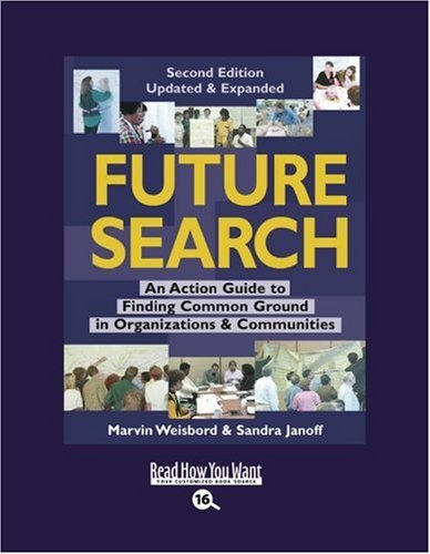 9781442970267: Future Search (EasyRead Large Bold Edition): An Action Guide to Finding Common Ground in Organizations and Communities