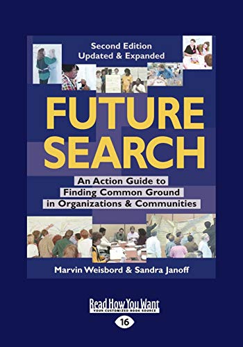 Beispielbild fr Future Search : An Action Guide to Finding Common Ground in Organizations and Communities zum Verkauf von Better World Books