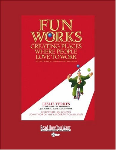 Fun Works: Creating Places Where People Love to Work: Easyread Super Large 20pt Edition (9781442970441) by Yerkes, Leslie