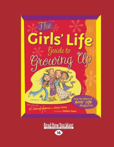 The Girls' Life: Guide to Growing Up (9781442971448) by Bokram, Karen
