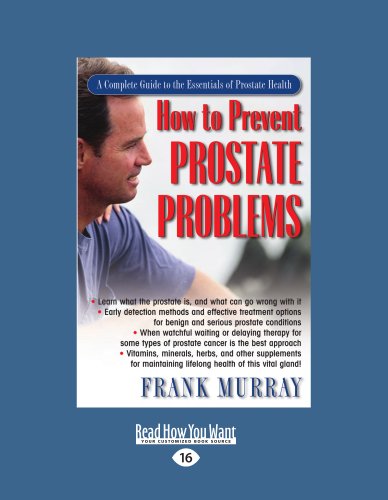 How to Prevent Prostate Problems: A Complete Guide to the Essentials of Prostate Health: Easyread Large Edition (9781442971837) by Murray, Frank