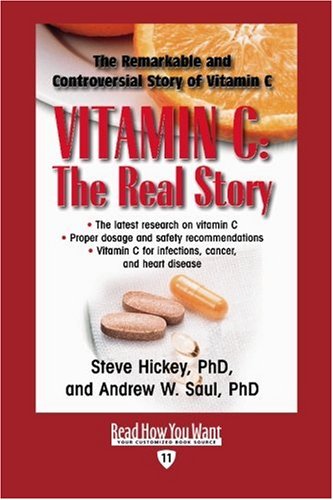 Vitamin C: the Real Story: The Remarkable and Controversial Healing Factor: Easyread Edition (9781442972681) by Hickey, Steve