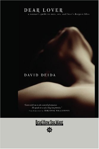 Dear Lover: A Woman's Guide to Men, Sex, and Love's Deepest Bliss: Easyread Comfort Edition (9781442972995) by Deida, David