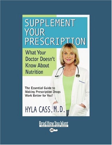 Supplement Your Prescription: What Your Doctor Doesn't Know About Nutrition: Easyread Super Large 20pt Edition (9781442973275) by Cass, Hyla