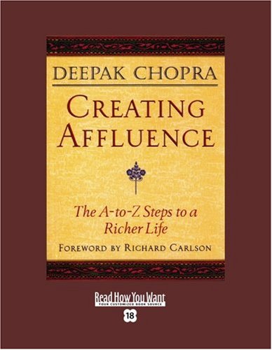 Creating Affluence: The A-to-z Steps to a Richer Life: Easyread Super Large 18pt Edition (9781442973541) by Chopra, Deepak