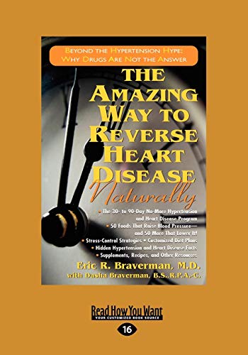 Imagen de archivo de The Amazing Way to Reverse Heart Disease Naturally: Beyond the Hypertension Hype: Why Drugs Are Not the Answer (Easyread Large Edition) a la venta por ThriftBooks-Dallas