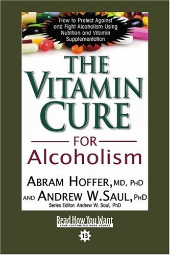 9781442974715: The Vitamin Cure for Alcoholism: Orthomolecular Treatment of Addictions: Easyread Comfort Edition