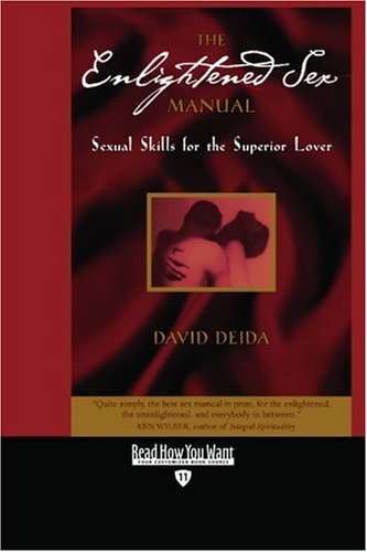The Enlightened Sex Manual: Sexual Skills for the Superior Lover: Easyread Edition (9781442974951) by Deida, David