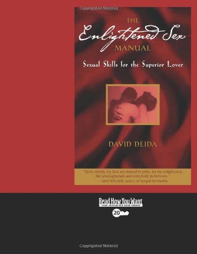 The Enlightened Sex Manual: Sexual Skills for the Superior Lover: Easyread Super Large 20pt Edition (9781442974999) by Deida, David
