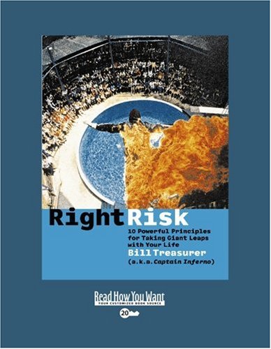 Right Risk: 10 Powerful Principles for Taking Giant Leaps With Your Life: Easyread Super Large 20pt Edition (9781442975293) by Treasurer, Bill