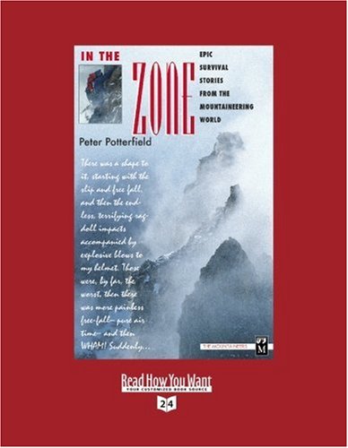 In the Zone: Epic Survival Stories from the Mountaineering World: Easyread Super Large 24pt Edition (9781442975378) by Potterfield, Peter