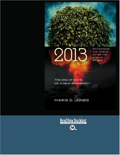 9781442975958: 2013: the End of Days or a New Beginning?: Envisioning the World After the Events of 2012: Easyread Large Bold Edition