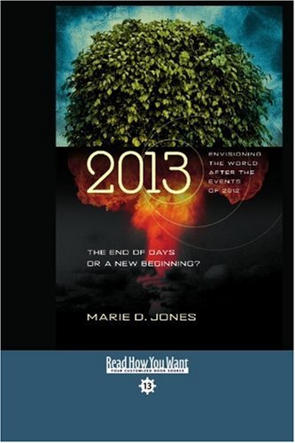 9781442975965: 2013: the End of Days or a New Beginning?: Envisioning the World After the Events of 2012: Easyread Comfort Edition