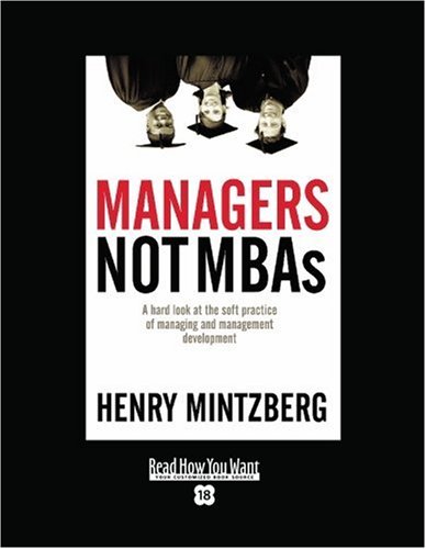 Managers Not Mba's: A Hard Look at the Soft Practice of Managing and Management Development: Easyread Super Large 18pt Edition (9781442976214) by Mintzberg, Henry