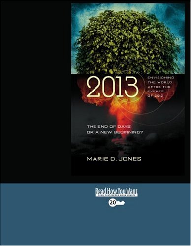 9781442976252: 2013: the End of Days or a New Beginning?: Envisioning the World After the Events of 2012: Easyread Super Large 20pt Edition