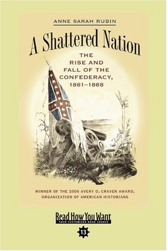 9781442977761: A Shattered Nation (EasyRead Comfort Edition): The Rise and Fall of the Confederacy, 18611868