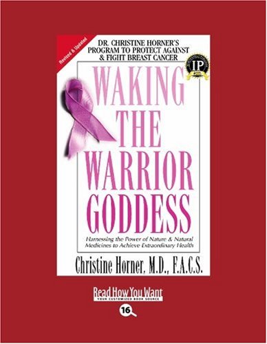 9781442978607: Waking the Warrior Goddess: Dr. Christine Horners Program to Protect Against & Fight Breast Cancer: Easyread Large Bold Edition