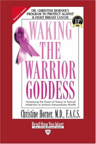 9781442978614: Waking the Warrior Goddess (EasyRead Edition): Dr. Christine Horners Program to Protect Against & Fight Breast Cancer
