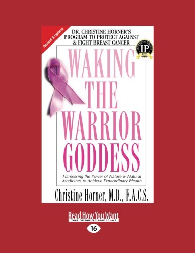 Stock image for Waking the Warrior Goddess: Dr. Christine Horner's Program to Protect Against & Fight Breast Cancer (Large Print 16pt) for sale by ThriftBooks-Atlanta