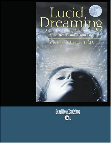 Lucid Dreaming: A Concise Guide to Awakening in Your Dreams and in Your Life: Easyread Large Bold Edition (9781442978676) by Laberge, Stephen