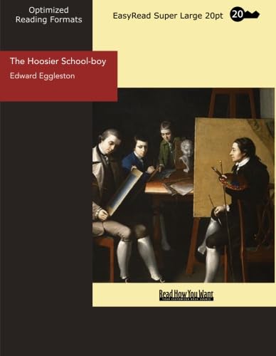 The Hoosier School-boy (EasyRead Super Large 20pt Edition) (9781442979178) by Eggleston, Edward