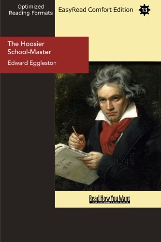 The Hoosier School-Master (EasyRead Comfort Edition): A Story of Backwoods Life in Indiana (9781442979215) by Eggleston, Edward