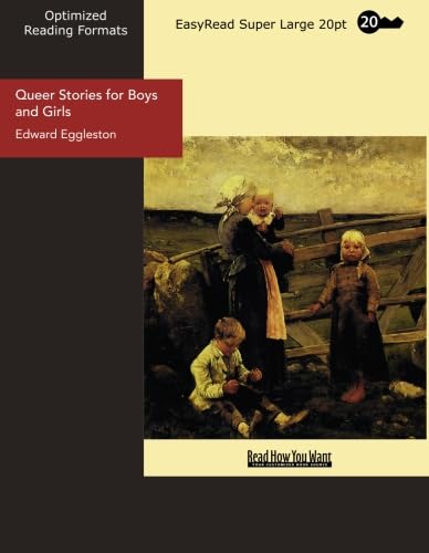 Queer Stories for Boys and Girls (EasyRead Super Large 20pt Edition) (9781442979314) by Eggleston, Edward