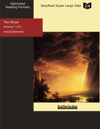 The Ghost (Volume 1 of 2) (EasyRead Super Large 24pt Edition): A Modern Fantasy (9781442979826) by Bennett, Arnold