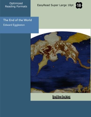The End of the World (EasyRead Super Large 18pt Edition): A Love Story (9781442980099) by Eggleston, Edward