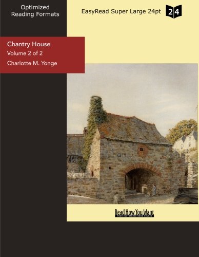 Chantry House (Volume 2 of 2) (EasyRead Super Large 24pt Edition) (9781442981218) by M. Yonge, Charlotte