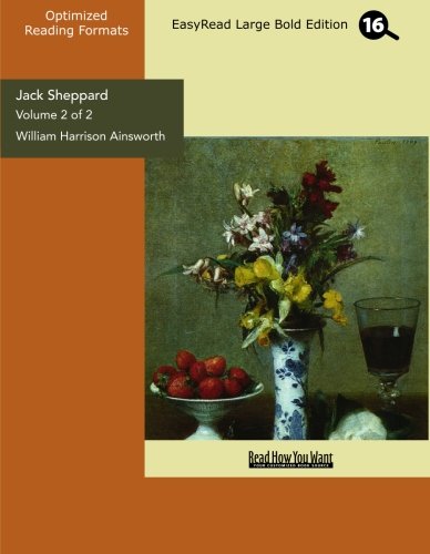 Jack Sheppard (Volume 2 of 2) (EasyRead Large Bold Edition): A Romance (9781442981317) by Ainsworth, William Harrison