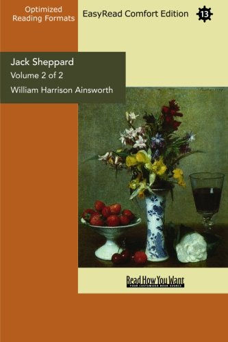 Jack Sheppard (Volume 2 of 2) (EasyRead Comfort Edition): A Romance (9781442981362) by [???]