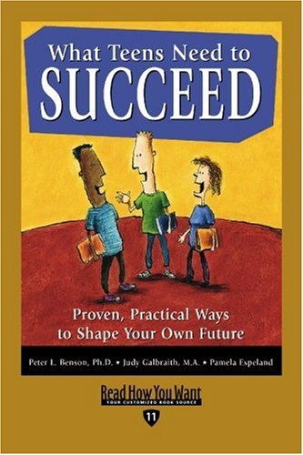 9781442981973: What Teens Need to Succeed: Proven, Practical Ways to Shape Your Own Future: Easyread Edition