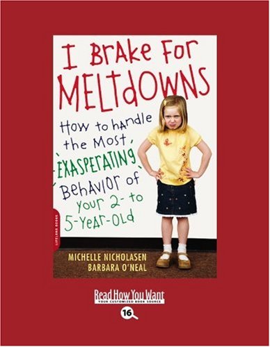 9781442983182: I Brake for Meltdowns: How to Handle the Most Exasperating Behavior of Your 2- to 5-year-old: Easyread Large Bold Edition