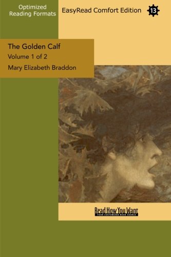 The Golden Calf (Volume 1 of 2) (EasyRead Comfort Edition) (9781442983724) by Elizabeth Braddon, Mary