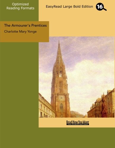 The Armourer's Prentices (EasyRead Large Bold Edition) (9781442983922) by Yonge, Charlotte Mary