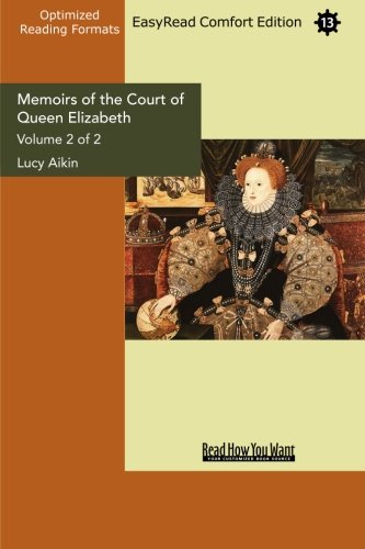 Memoirs of the Court of Queen Elizabeth (Volume 2 of 2) (EasyRead Comfort Edition) (9781442985049) by [???]