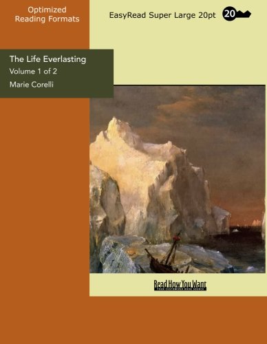 The Life Everlasting (Volume 1 of 2) (EasyRead Super Large 20pt Edition): A Reality of Romance (9781442985865) by [???]