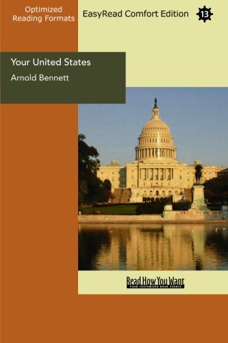 Your United States (EasyRead Comfort Edition): Impressions of a First Visit (9781442988583) by Bennett, Arnold