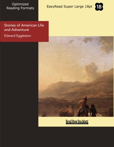 Stories of American Life and Adventure (EasyRead Super Large 18pt Edition) (9781442991002) by Eggleston, Edward
