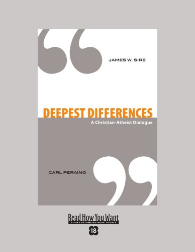 Deepest Differences: A Christian-atheist Dialogue: Easyread Super Large 18pt Edition (9781442992290) by Sire, James W.