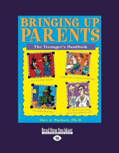 Stock image for Bringing Up Parents: The Teenager's Handbook (Easyread Large Edition) for sale by Bayside Books