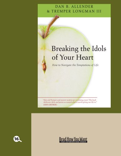 9781442992658: Breaking the Idols of Your Heart (EasyRead Large Bold Edition): How to Navigate the Temptations of Life